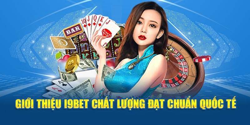 Nhà cái i9bet - Sân chơi chất lượng.