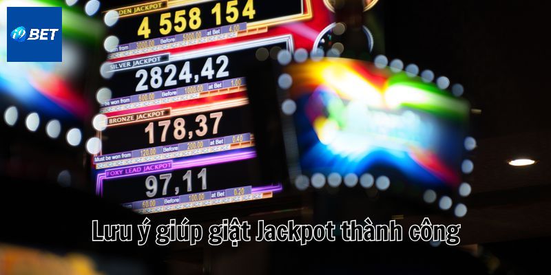 Trước khi bắt tay vào giật jackpot cần bỏ túi lưu ý